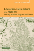 Literature, Nationalism, and Memory in Early Modern England and Wales 0521125421 Book Cover