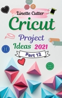 Cricut Project Ideas 2021: The Easy Guide to Inexpert 1803003820 Book Cover