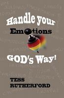 Handle Your Emotions God's Way! 144999069X Book Cover
