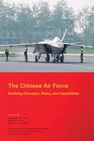 The Chinese Air Force: Evolving Concepts, Roles, and Capabilities 1782661336 Book Cover