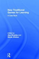 New Traditional Games for Learning: A Case Book 0415815819 Book Cover