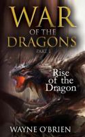 Rise of the Dragon (War of the Dragons #1) 1544110499 Book Cover