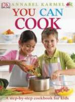 You Can Cook: A Step-By-Step Cookbook for Kids 0756658632 Book Cover