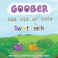 Goober and His No Good Sweet Tooth 1548800120 Book Cover