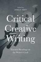 Critical Creative Writing: Essential Readings on the Writer's Craft 1350023329 Book Cover