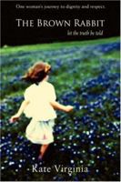 The Brown Rabbit: Let the Truth Be Told 0595422152 Book Cover
