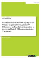 Is the Picture of Dorian Gray by Oscar Wilde a Negative Bildungsroman? Differences and Similarities in Relation to the Typical British Bildungsroman in the 19th Century 3668394202 Book Cover