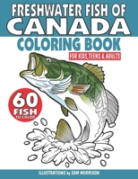 Freshwater Fish of Canada Coloring Book for Kids, Teens & Adults: Featuring 60 Fish for Your Fisherman to Identify & Color B0CV4N7KS8 Book Cover