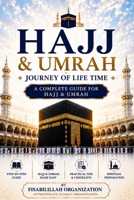 Hajj & Umrah: Journey of Life Time - A Complete Guide for Hajj & Umrah 1530322057 Book Cover