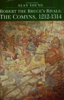 Robert the Bruce's Rivals: The Comyns, 1212 - 1314 1862320535 Book Cover
