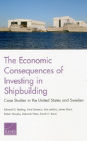 The Economic Consequences of Investing in Shipbuilding: Case Studies in the United States and Sweden 0833090364 Book Cover