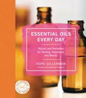 Essential Oils Every Day: Nature's Most Powerful Plant Medicines for Health, Healing & Happiness 0062440160 Book Cover