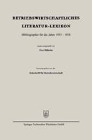 Betriebswirtschaftliches Literatur-Lexikon: Bibliographie Fur Die Jahre 1955 - 1958 3663127478 Book Cover