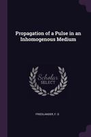 Propagation of a Pulse in an Inhomogenous Medium 1379207827 Book Cover