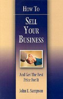 How to Sell Your Business: And Get the Best Price for It 1592980007 Book Cover