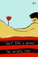 Feel like a woman: The artist's view B0CB2FTSNT Book Cover