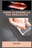 COME SCOPRIRE LA TUA SPECIALITÀ B0B92TZVM8 Book Cover