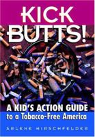 Kick Butts: A Kid's Action Guide to a Tobacco-Free America 0382396324 Book Cover