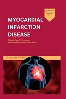 Myocardial Infarction Diseases: A Simple Guide To Overcome, Understand and Prevent Heart attacks B0BXNN6ZMM Book Cover
