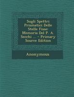 Sugli Spettri Prismatici Delle Stelle Fisse: Memoria Del P. A. Secchi ... 1141419858 Book Cover
