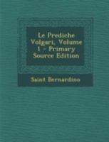 Le Prediche Volgari; Volume 1 1017801657 Book Cover