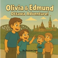 Olivia & Edmund: Ottawa Adventure! (Edmund and Olivia) 1997682117 Book Cover
