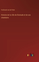 Histoire de la ville de Dixmude et de ses chatelains (French Edition) 338505589X Book Cover