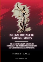 In legal defense of national rights: The State of Israels Efforts to Counteract the Proliferation of Leftist and Jihadist Movements 3695187271 Book Cover
