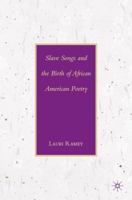 Slave Songs and the Birth of African American Poetry 0230100341 Book Cover