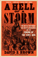 A Hell of a Storm: The Battle for Kansas, the End of Compromise, and the Coming of the Civil War 1668022826 Book Cover