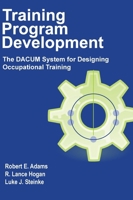 Training Program Development: The DACUM System for Designing Occupational Training B0D3WJWH8X Book Cover