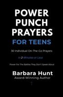 Power Punch Prayers For Teens: 30 Individual On-The-Go Prayers In 2-Minutes or Less B0G1ST6MC6 Book Cover