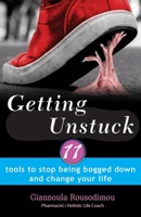 GETTING UNSTUCK: 11 Tools to stop being bogged down and change your life B08QS391PZ Book Cover