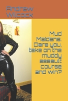 Mud Maidens. Dare you, take on the muddy assault course and win? 1520109520 Book Cover
