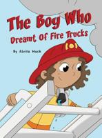 The Boy Who Dreamt of Fire Trucks 0997861266 Book Cover
