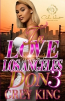 In Love With A Los Angeles Don 3: The Finale B0B3V59WD7 Book Cover