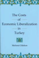 The Costs of Economic Liberalization in Turkey 1611460328 Book Cover