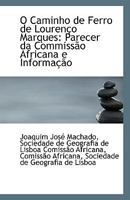 O Caminho de Ferro de Lourenço Marques: Parecer da Commissão Africana e Informação 1113355174 Book Cover