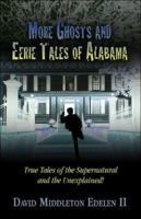 More Ghosts and Eerie Tales of Alabama: True Tales of the Supernatural and Unexplained 141374544X Book Cover