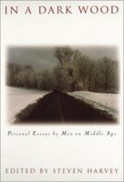 In a Dark Wood: Personal Essays by Men on Middle Age 0820318787 Book Cover