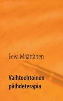 Vaihtoehtoinen päihdeterapia: Keinoja vähentää juomista tai lopettaa juominen 9515682746 Book Cover