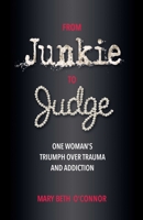 From Junkie to Judge: One Woman's Triumph Over Trauma and Addiction 0757324568 Book Cover