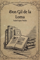 Don Gil de la Loma (Spanish Edition) B0GQTT14YZ Book Cover