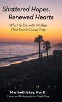 Shattered Hopes, Renewed Hearts: What to Do with Wishes That Don't Come True 197365976X Book Cover