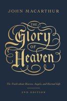 The Glory of Heaven: The Truth about Heaven, Angels and Eternal Life 1581340346 Book Cover