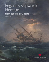 England's Shipwreck Heritage: From logboats to U-boats 1848020449 Book Cover