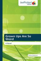 Grown Ups Are So Weird 3845448539 Book Cover