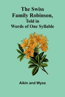 The Swiss Family Robinson, Told in Words of One Syllable 9366388884 Book Cover