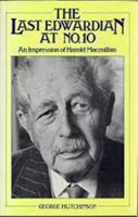 The last Edwardian at No. 10: An impression of Harold Macmillan 0704322323 Book Cover