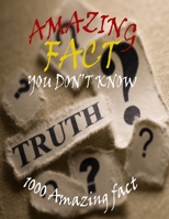 Amazing Fact You Don't Know: 1000 Amazing Fact B091F5Q2LS Book Cover